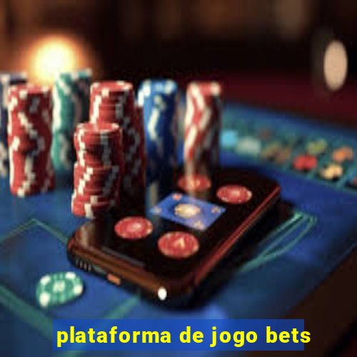 plataforma de jogo bets